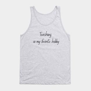 Teaching is my favorite hobby Tank Top